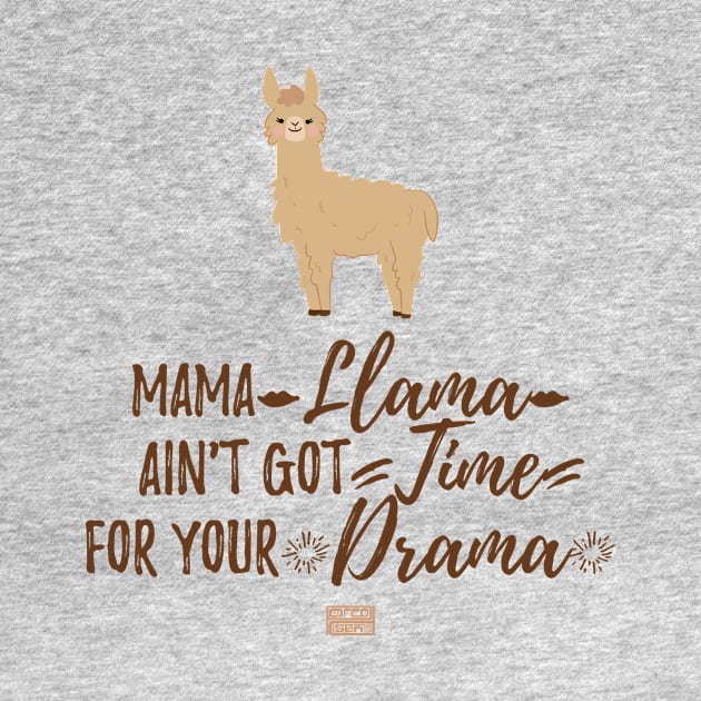 Funny Girly Mama Llama Ain't Got Time For Your Drama by porcodiseno